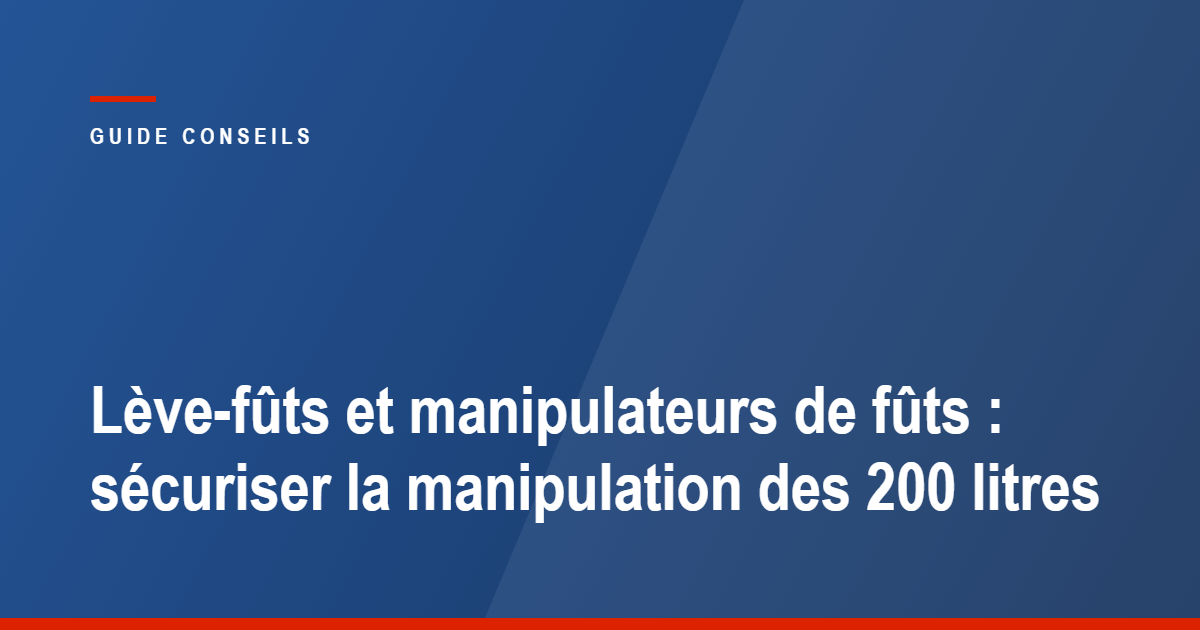 Lève-fûts et manipulateurs de fûts : sécuriser la manipulation, guide Tecram